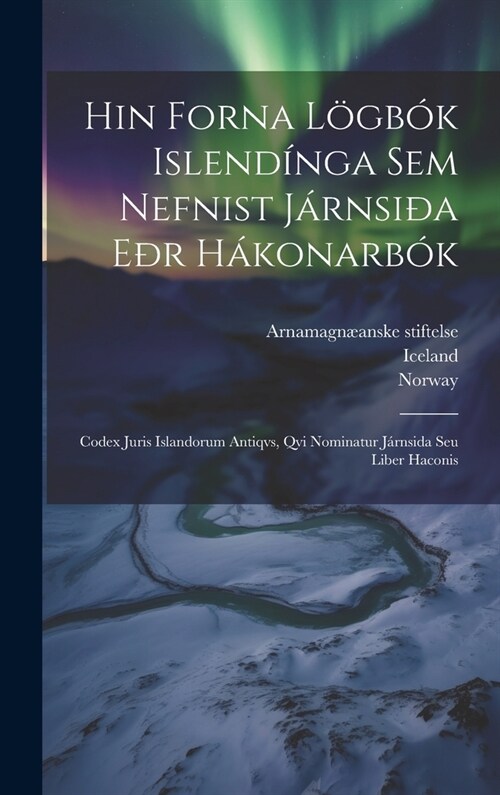 Hin Forna L?b? Islend?ga Sem Nefnist J?nsi? E? H?onarb?: Codex Juris Islandorum Antiqvs, Qvi Nominatur J?nsida Seu Liber Haconis (Hardcover)