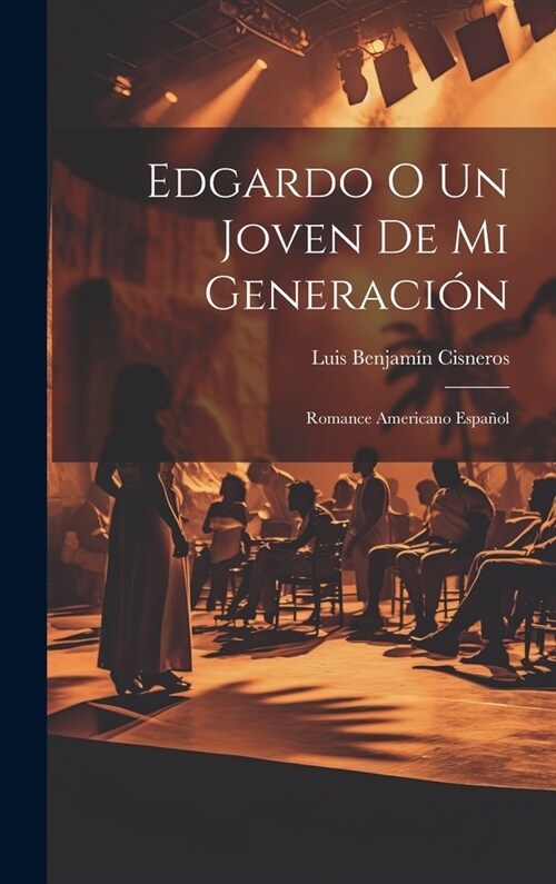 Edgardo o Un joven de mi generaci?: Romance americano espa?l (Hardcover)
