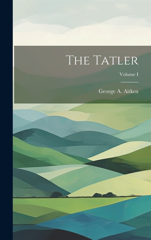 The Tatler; Volume I (Hardcover)