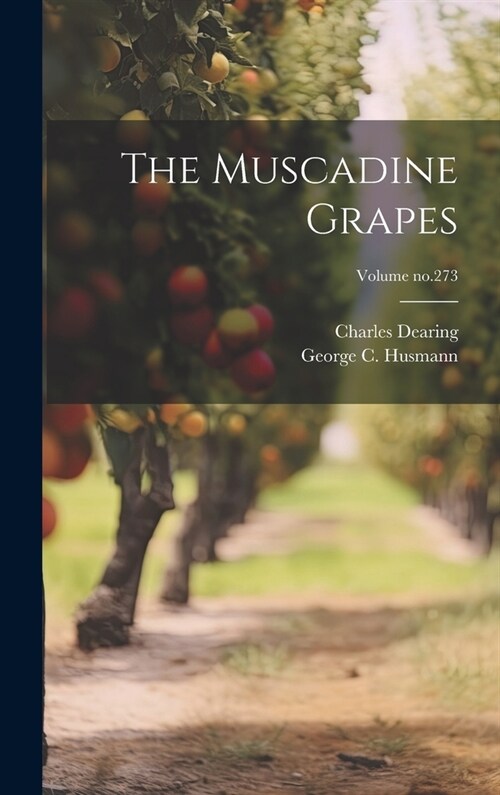 The Muscadine Grapes; Volume no.273 (Hardcover)