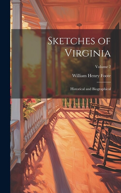 Sketches of Virginia: Historical and Biographical; Volume 2 (Hardcover)