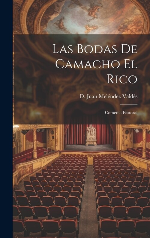 Las Bodas de Camacho el Rico: Comedia pastoral (Hardcover)