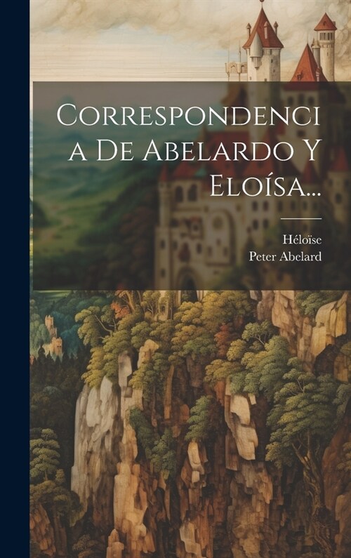 Correspondencia De Abelardo Y Elo?a... (Hardcover)