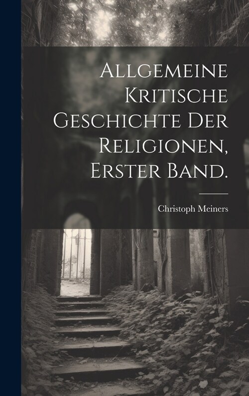 Allgemeine kritische Geschichte der Religionen, Erster Band. (Hardcover)