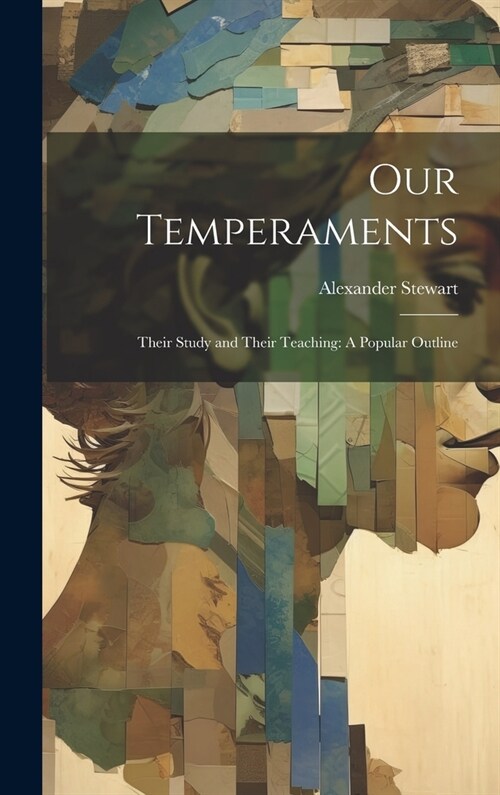 Our Temperaments: Their Study and Their Teaching: A Popular Outline (Hardcover)