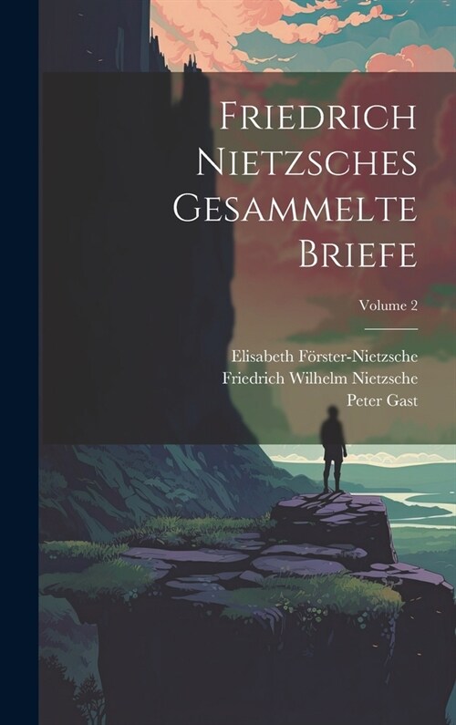 Friedrich Nietzsches Gesammelte Briefe; Volume 2 (Hardcover)