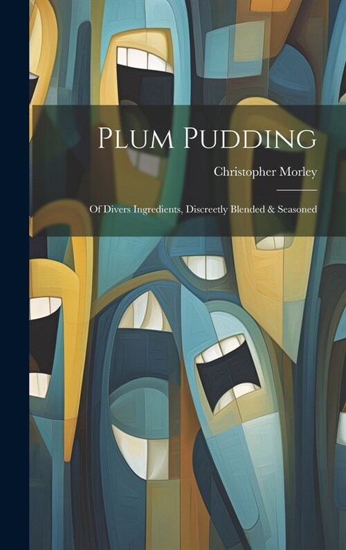 Plum Pudding: Of Divers Ingredients, Discreetly Blended & Seasoned (Hardcover)