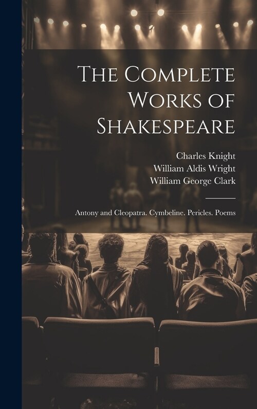 The Complete Works of Shakespeare: Antony and Cleopatra. Cymbeline. Pericles. Poems (Hardcover)