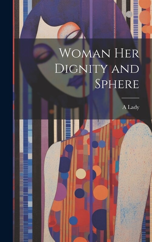 Woman Her Dignity and Sphere (Hardcover)