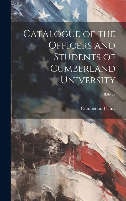 Catalogue of the Officers and Students of Cumberland University; 1856-57 (Hardcover)