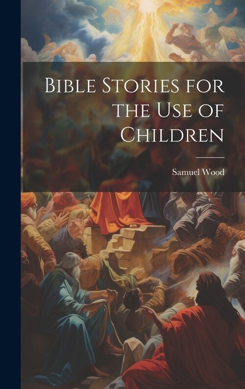Bible Stories for the Use of Children (Hardcover)