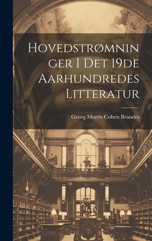 Hovedstr?ninger i det 19de Aarhundredes Litteratur (Hardcover)