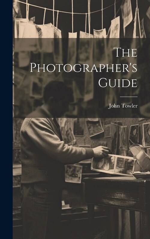 The Photographers Guide (Hardcover)