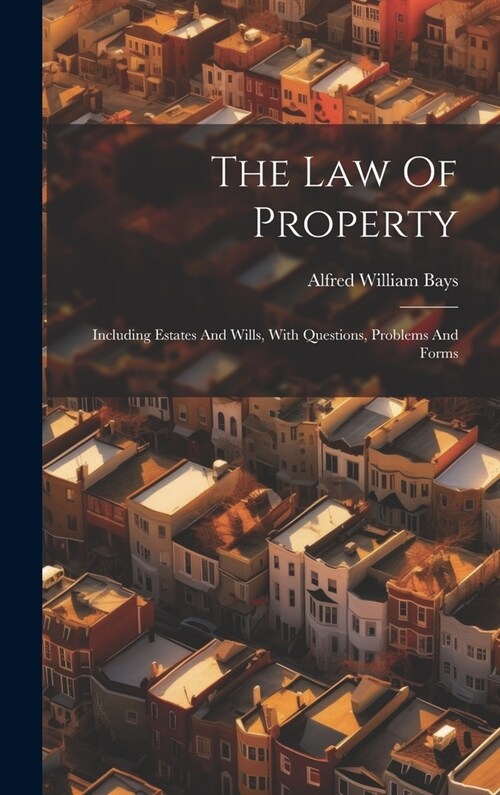 The Law Of Property: Including Estates And Wills, With Questions, Problems And Forms (Hardcover)