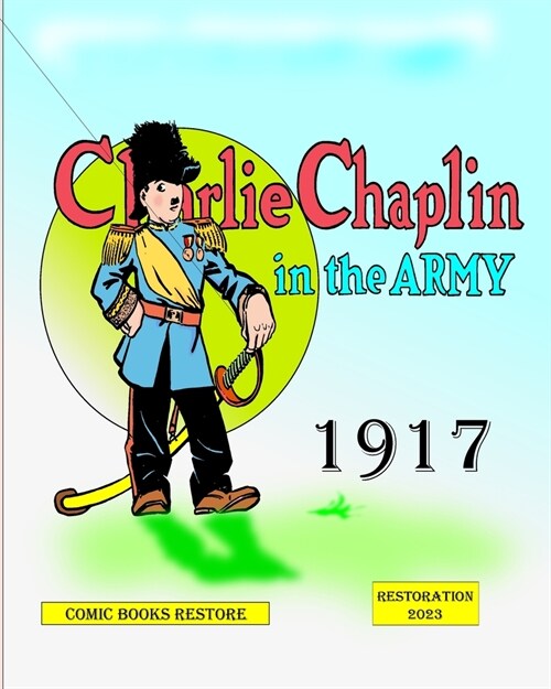 Charlie Chaplin in the army, edition 1917: n?18, restoration 2023 (Paperback)