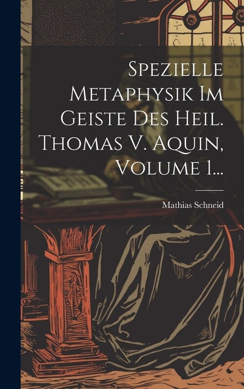 Spezielle Metaphysik Im Geiste Des Heil. Thomas V. Aquin, Volume 1... (Hardcover)
