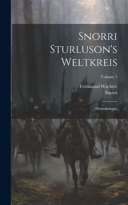 Snorri Sturlusons Weltkreis: (heimskringla); Volume 1 (Hardcover)