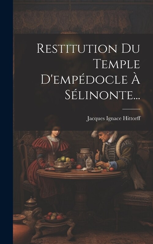 Restitution Du Temple Demp?ocle ?S?inonte... (Hardcover)