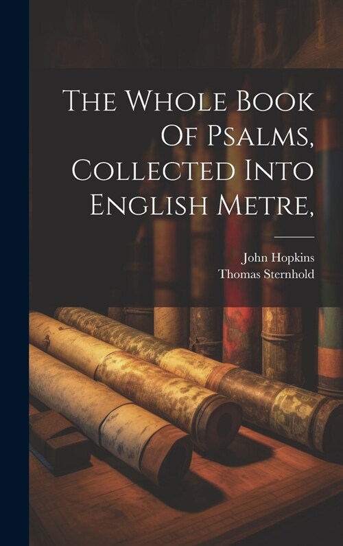 The Whole Book Of Psalms, Collected Into English Metre, (Hardcover)