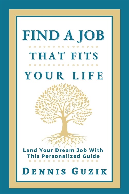 Find a Job That Fits Your Life: Land Your Dream Job With This Personalized Guide (Paperback)