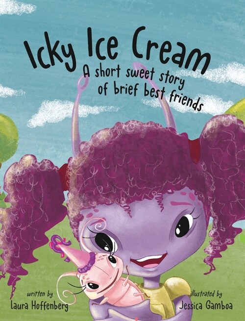 Icky Ice Cream: A Short Sweet Story of Brief Best Friends (Hardcover)