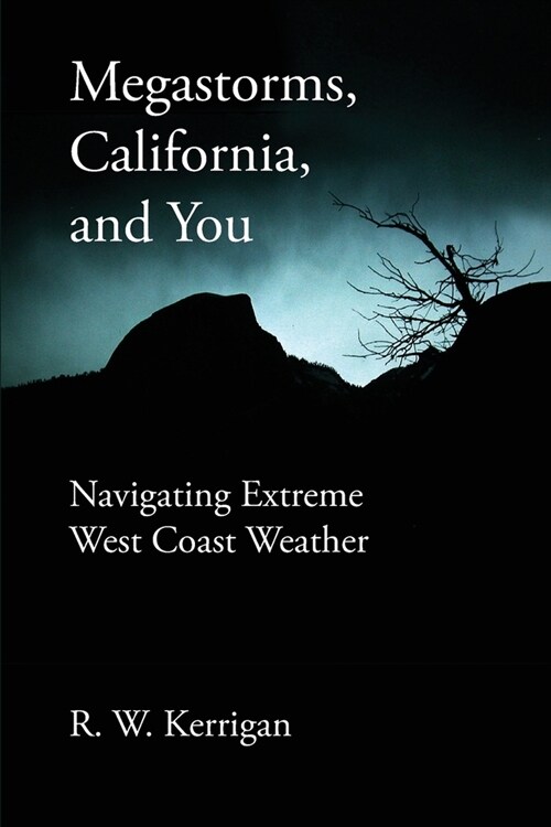 Megastorms, California, and You: Navigating Extreme West Coast Weather (Paperback)