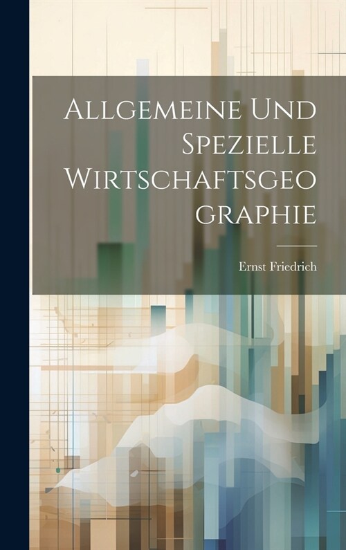Allgemeine Und Spezielle Wirtschaftsgeographie (Hardcover)