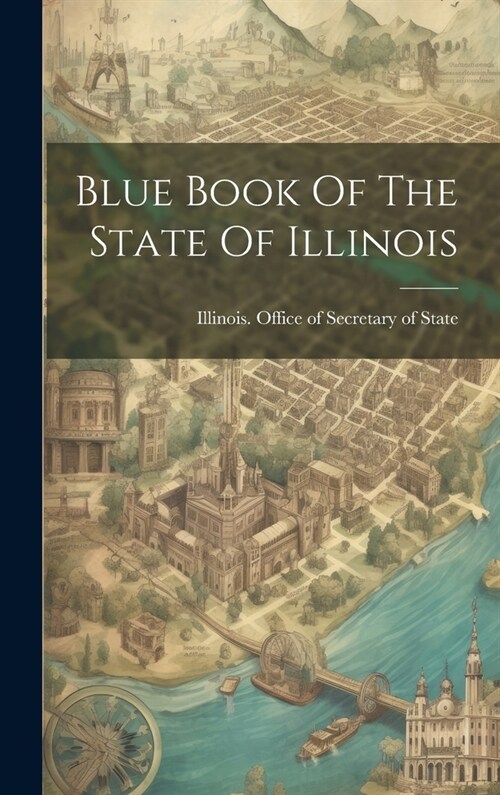 Blue Book Of The State Of Illinois (Hardcover)