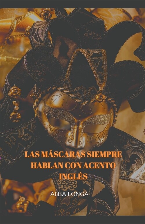 Las m?caras siempre hablan con acento ingl? (Paperback)