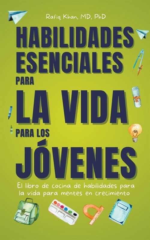 Habilidades Esenciales Para La Vida Para Los Jovenes: El Libro De Cocina De Habilidades Para La Vida Para Mentes En Crecimiento (Paperback)