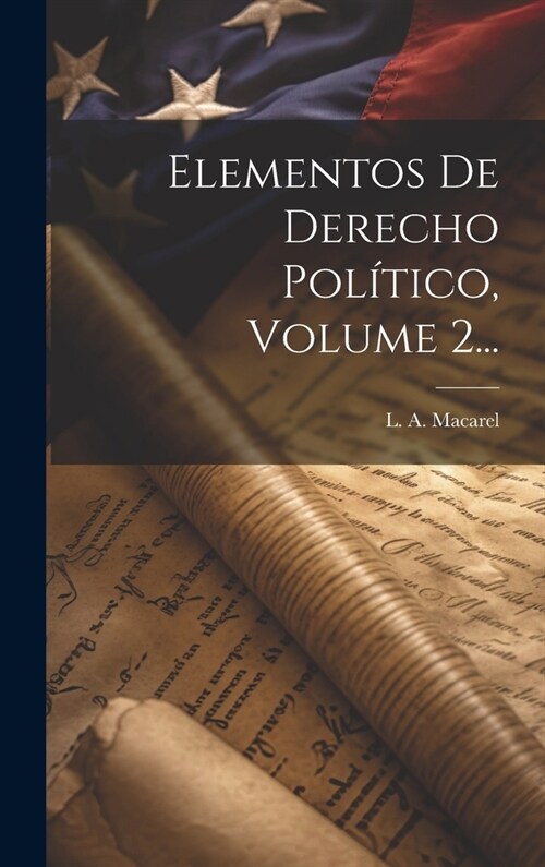 Elementos De Derecho Pol?ico, Volume 2... (Hardcover)