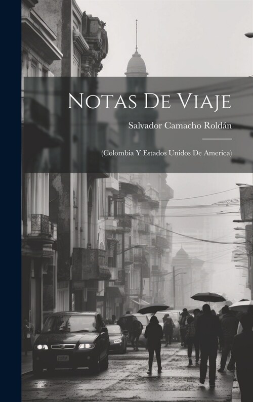 Notas de viaje: (Colombia y Estados Unidos de America) (Hardcover)