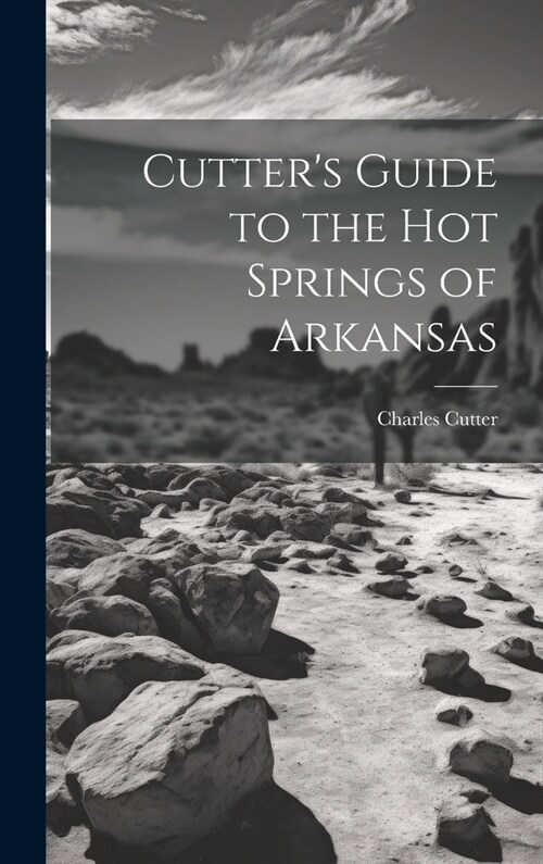 Cutters Guide to the Hot Springs of Arkansas (Hardcover)