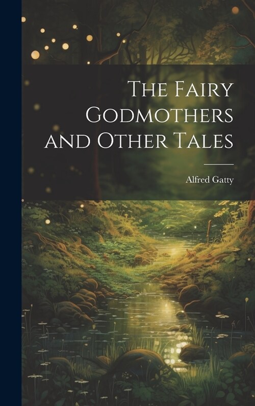 The Fairy Godmothers and Other Tales (Hardcover)