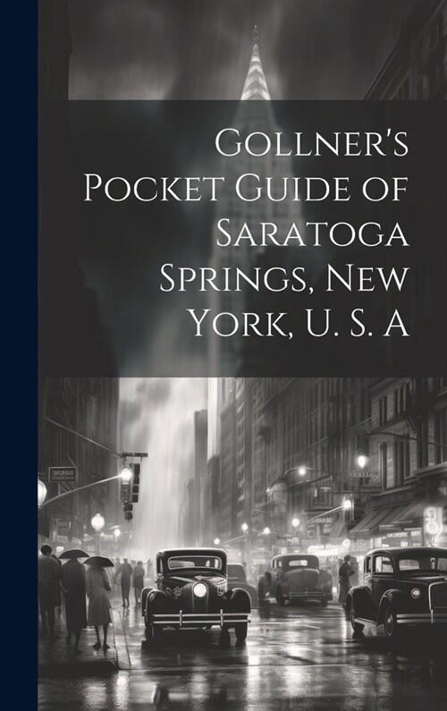 Gollners Pocket Guide of Saratoga Springs, New York, U. S. A (Hardcover)