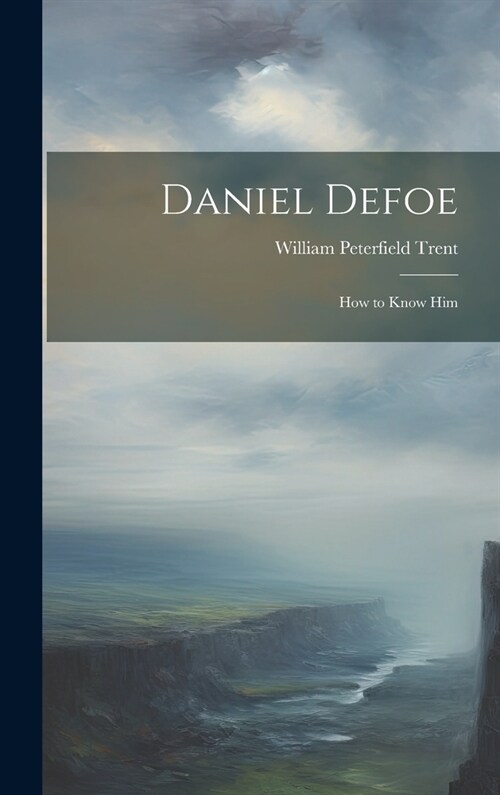 Daniel Defoe: How to Know Him (Hardcover)