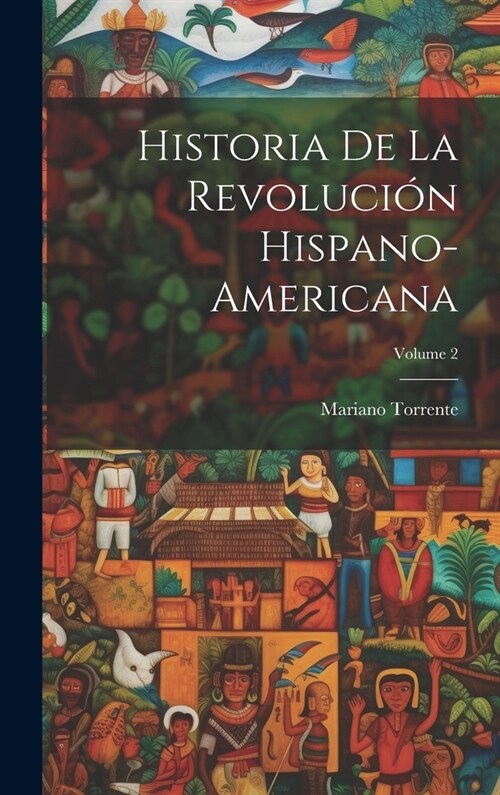 Historia De La Revoluci? Hispano-Americana; Volume 2 (Hardcover)