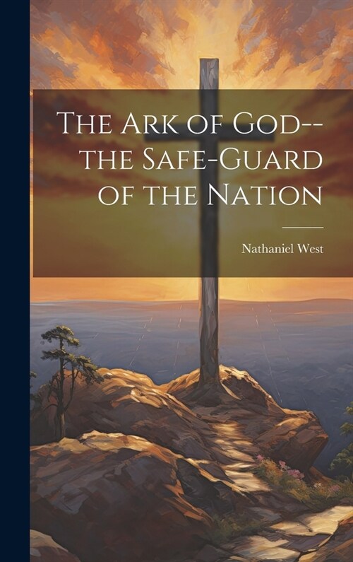 The Ark of God--the Safe-guard of the Nation (Hardcover)