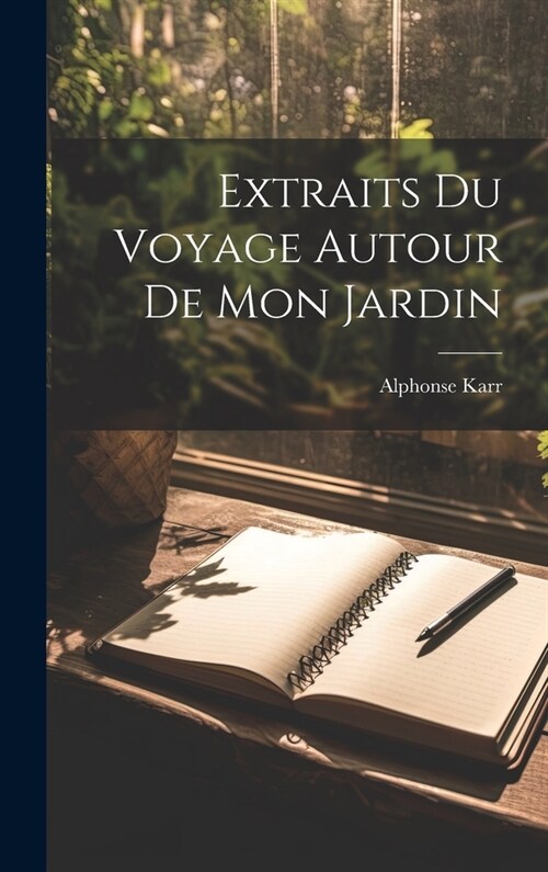 Extraits Du Voyage Autour De Mon Jardin (Hardcover)