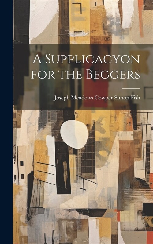 A Supplicacyon for the Beggers (Hardcover)