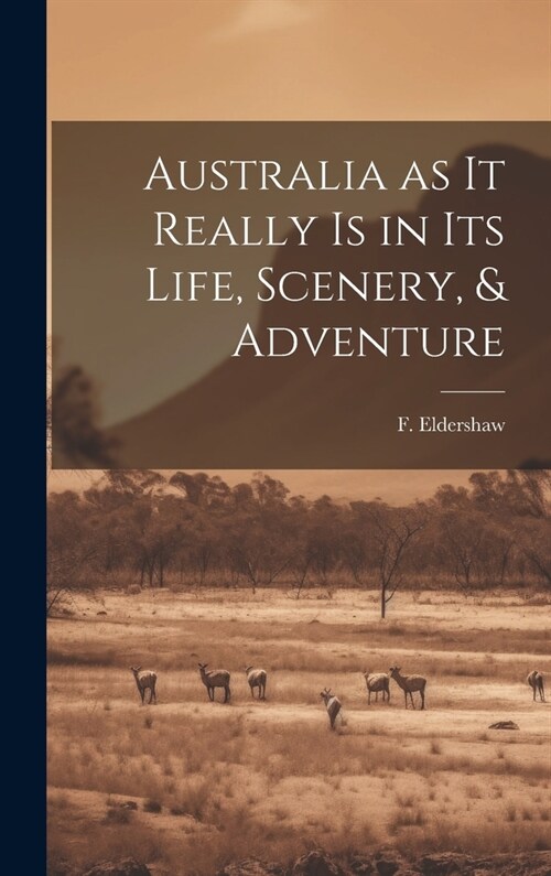 Australia as it Really Is in Its Life, Scenery, & Adventure (Hardcover)