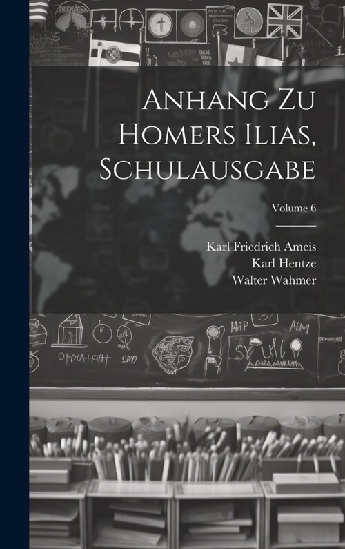 Anhang Zu Homers Ilias, Schulausgabe; Volume 6 (Hardcover)