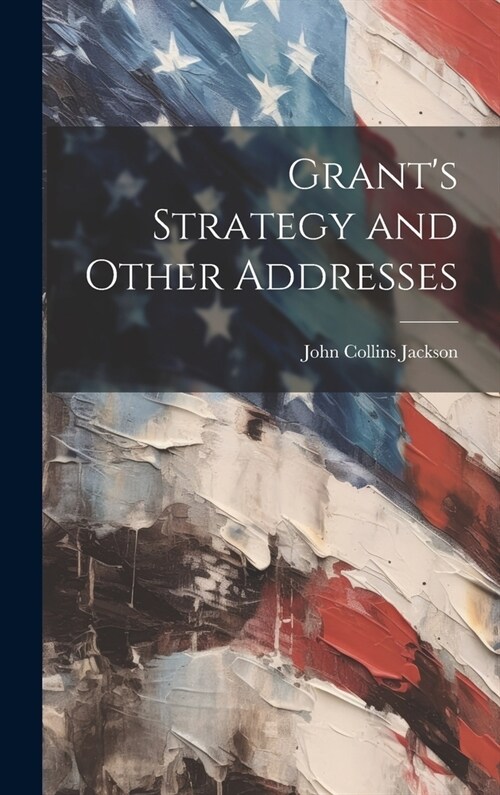 Grants Strategy and Other Addresses (Hardcover)
