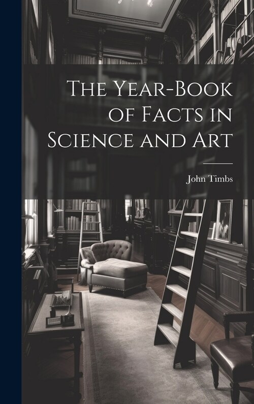 The Year-book of Facts in Science and Art (Hardcover)