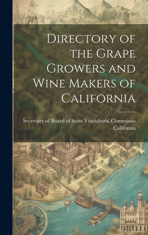 Directory of the Grape Growers and Wine Makers of California (Hardcover)