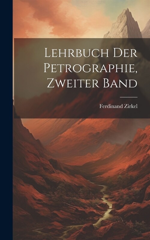 Lehrbuch der Petrographie, Zweiter Band (Hardcover)