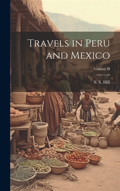 Travels in Peru and Mexico; Volume II (Hardcover)