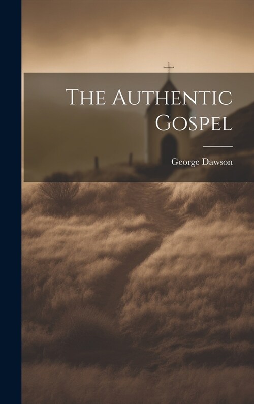 The Authentic Gospel (Hardcover)