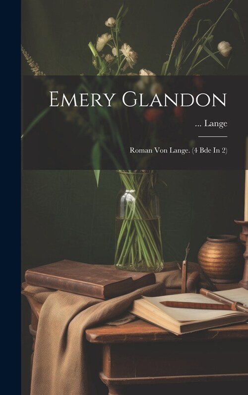 Emery Glandon: Roman Von Lange. (4 Bde In 2) (Hardcover)
