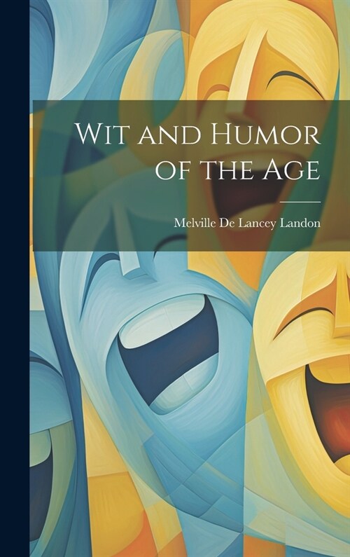 Wit and Humor of the Age (Hardcover)